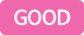 GOOD